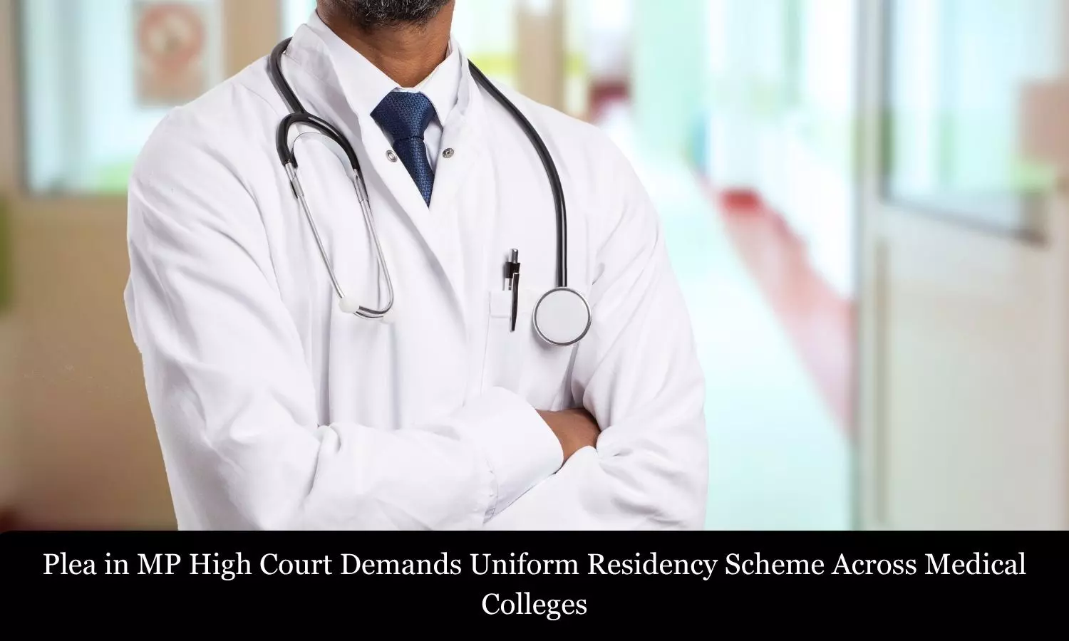 Plea in MP High Court Seeks Uniform Residency Scheme Across Medical Colleges Plea in MP High Court Seeks Uniform Residency Scheme Across Medical Colleges