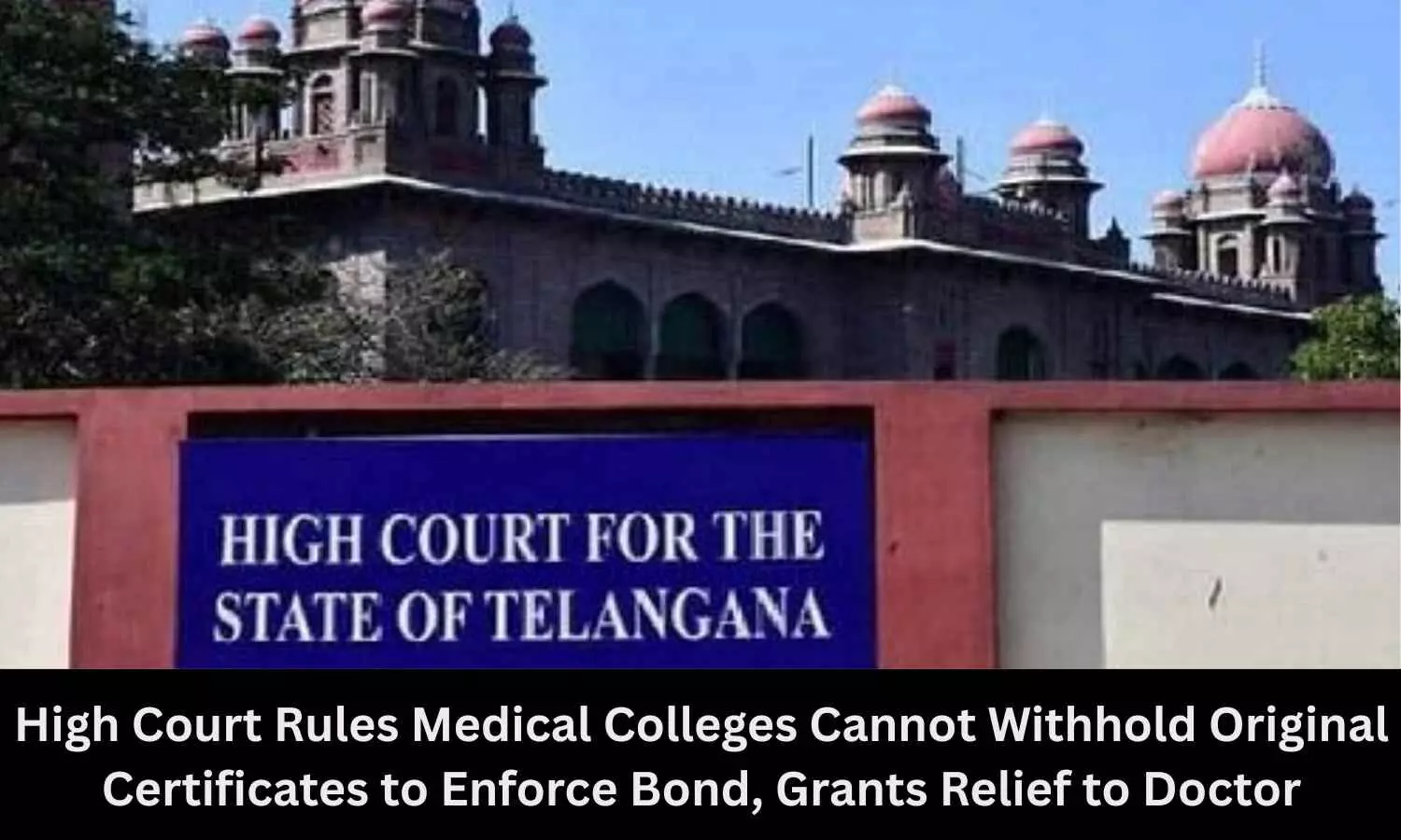 HC Rules Medical Colleges Cannot Withhold Students Original Certificates to Enforce Bond, Grants Relief to Doctor