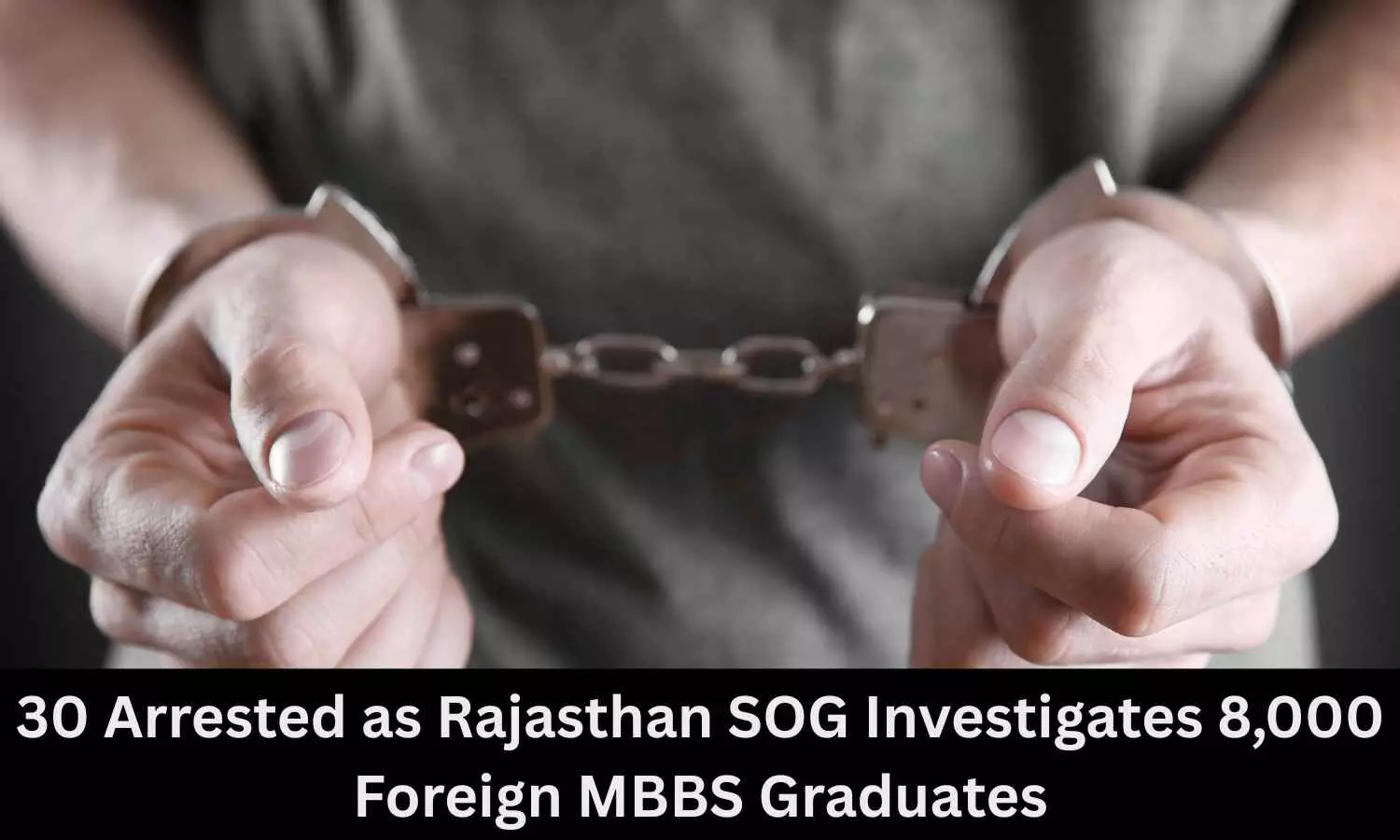 Fake Medical Exam Certificate Case: Rajasthan SOG Investigates 8,000 Foreign Medical Graduates