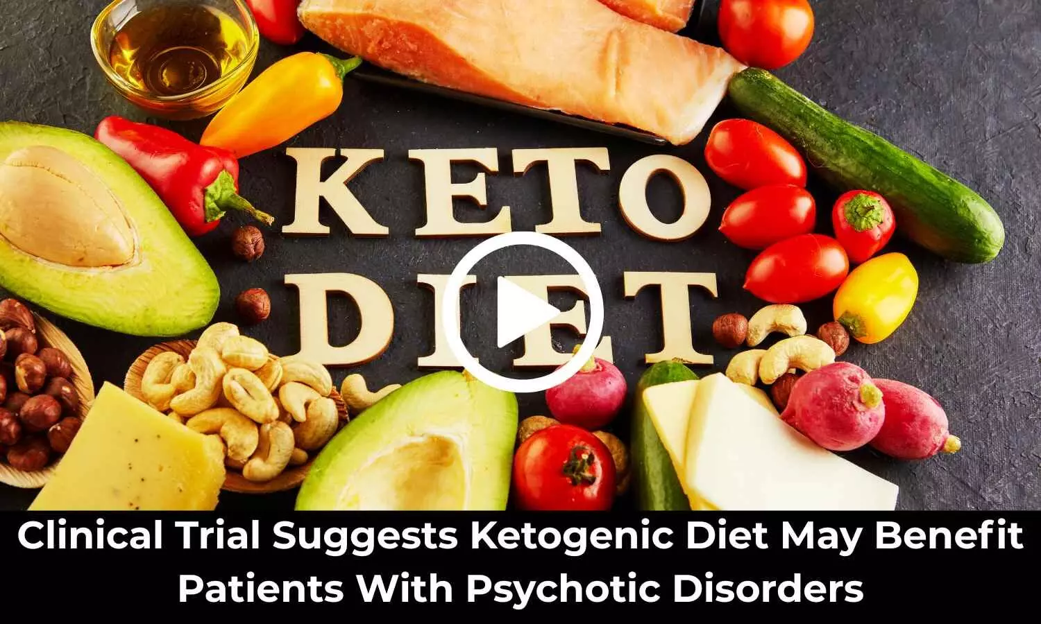 Clinical Trial Suggests Ketogenic Diet May Benefit Patients With Psychotic Disorders