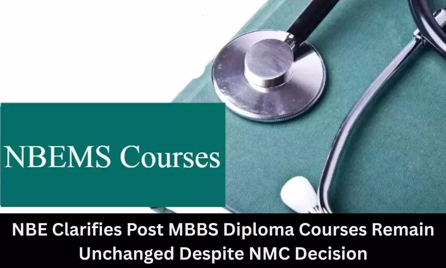 NBE Clarifies Post MBBS Diploma Courses Unaffected Despite NMCs Decision