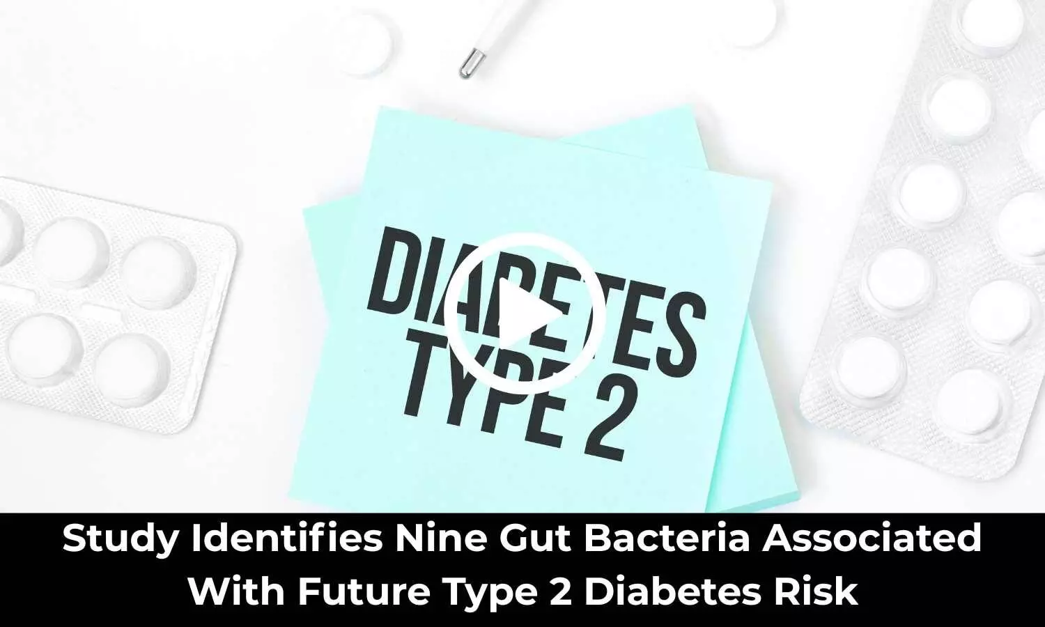 Study Identifies Nine Gut Bacteria Associated With Future Type 2 Diabetes Risk