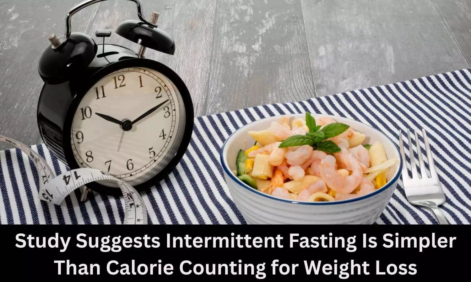 Study Suggests Intermittent Fasting Is Simpler Than Calorie Counting for Weight Loss