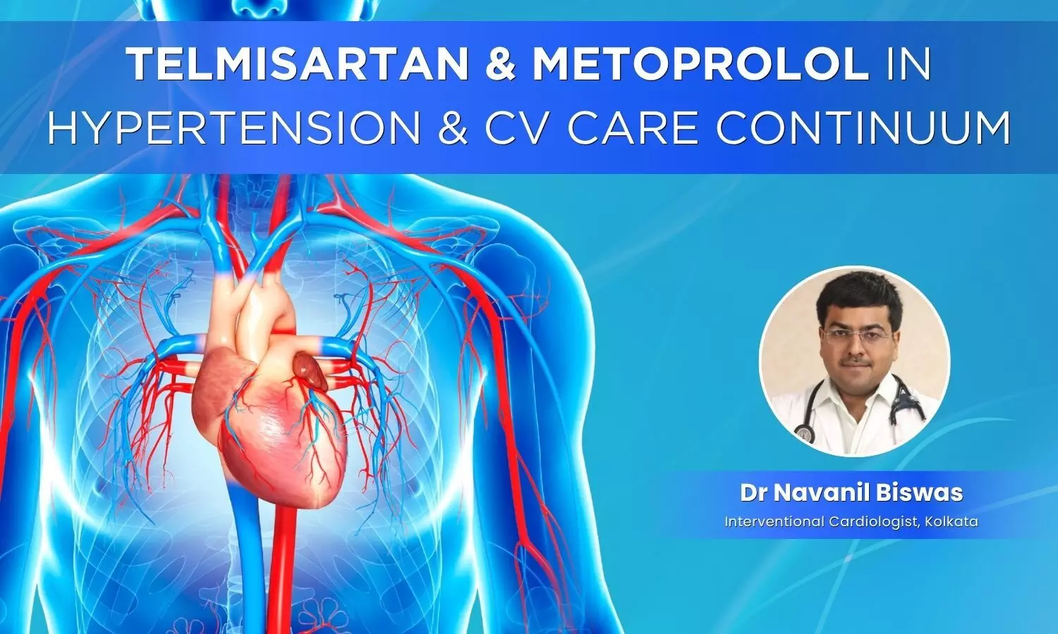 Telmisartan & Metoprolol in Hypertension & CV Care Continuum: 5 Key Points on Indias Most Widely Utilized ARB & Beta Blocker