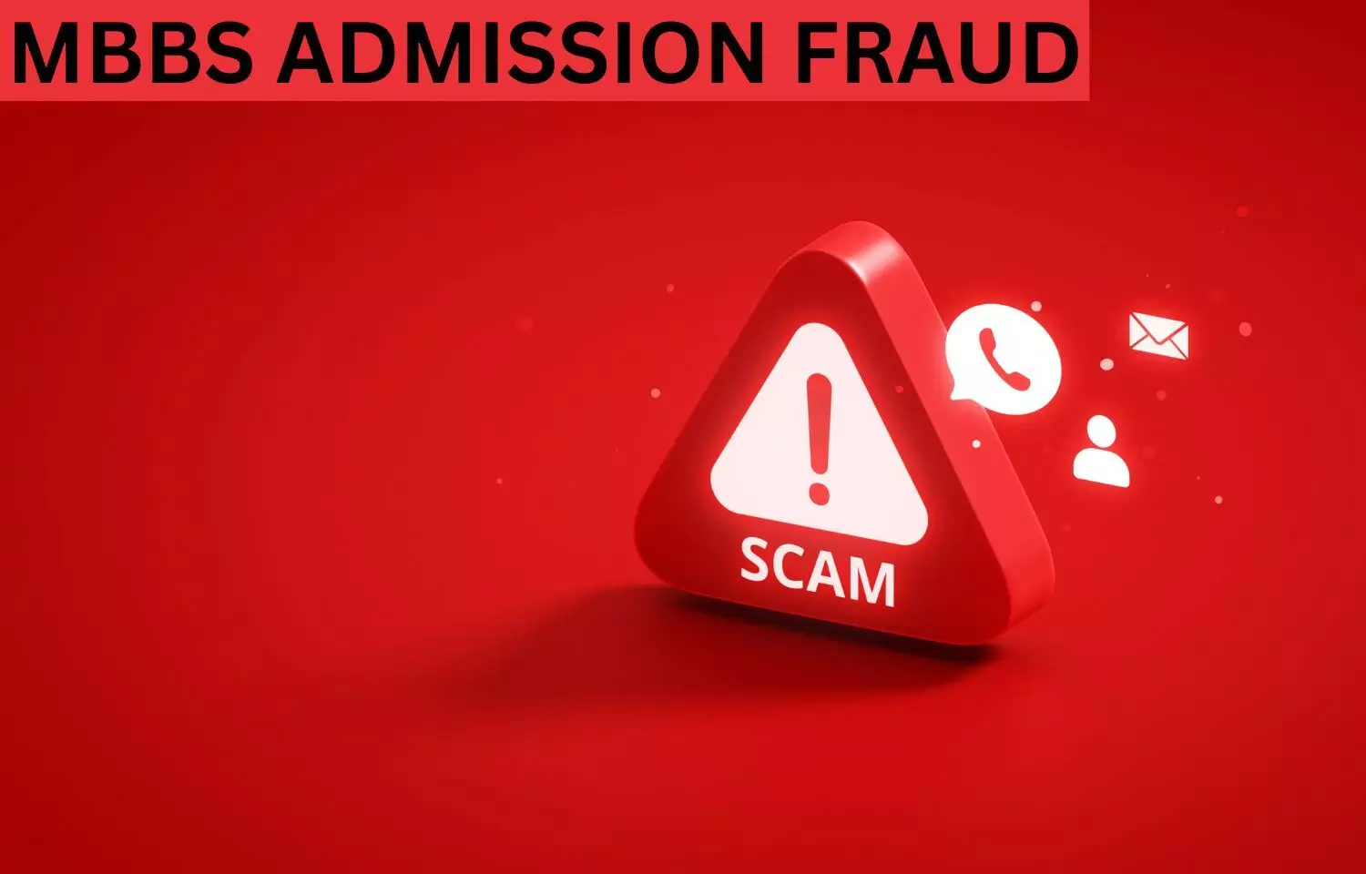 Fake MBBS Admission Scam. Fake MBBS Admission Scam.