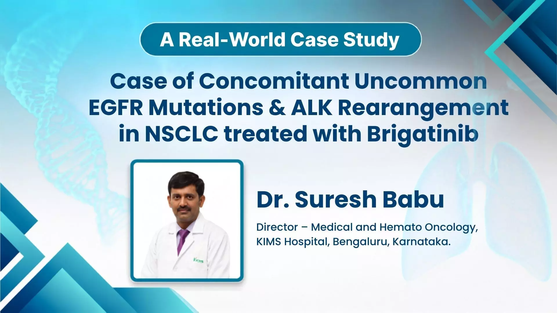 Real-World NSCLC Case Study | Concurrent Uncommon EGFR Mutations & ALK Rearrangement Treated with Brigatinib