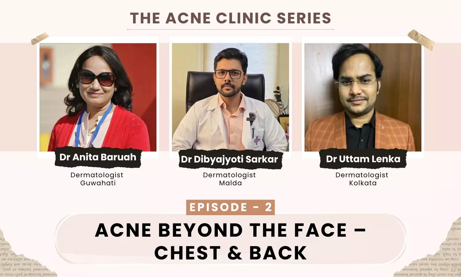The Acne Clinic Series Episode 2 - Acne Beyond the Face: Chest & Back ft Dr Anita Baruah, Dr Dibyajyoti Sarkar, Dr Uttam Lenka