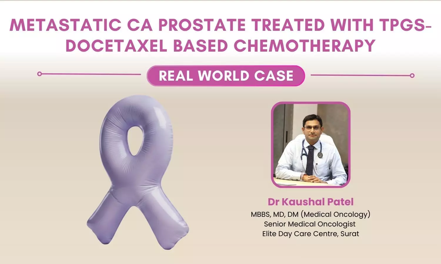 Metastatic Prostate Cancer Treated with TPGS-Docetaxel-Based Chemotherapy: A Case Profile - Dr Kaushal Patel