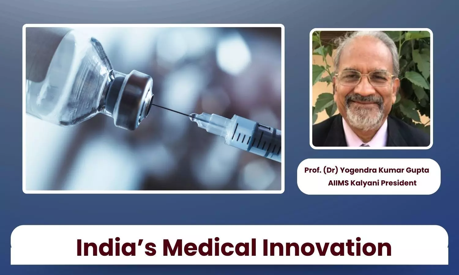 India’s Medical Startups: From Innovation to Impact – Prof. (Dr) Yogendra Kumar Gupta