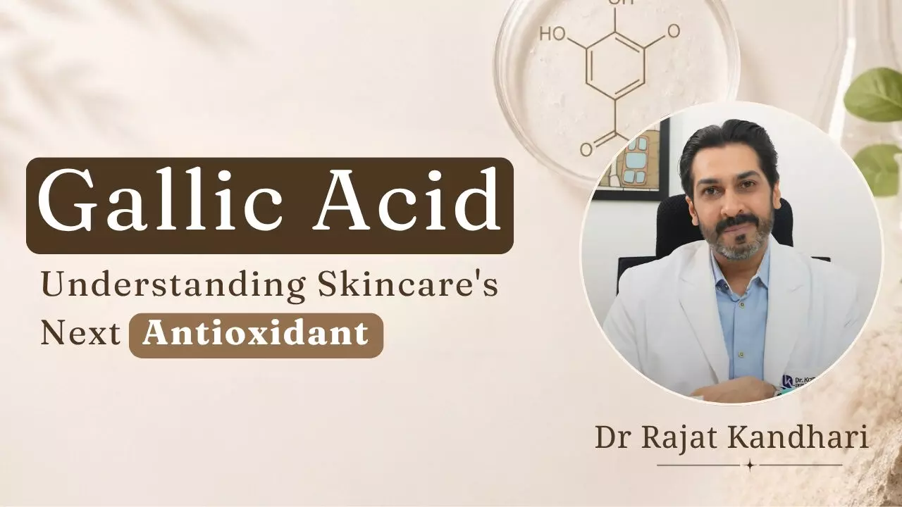 What is Antioxidant Gallic Acid? Day vs Night Skincare Explained by Dermatologist Dr Rajat Kandhari