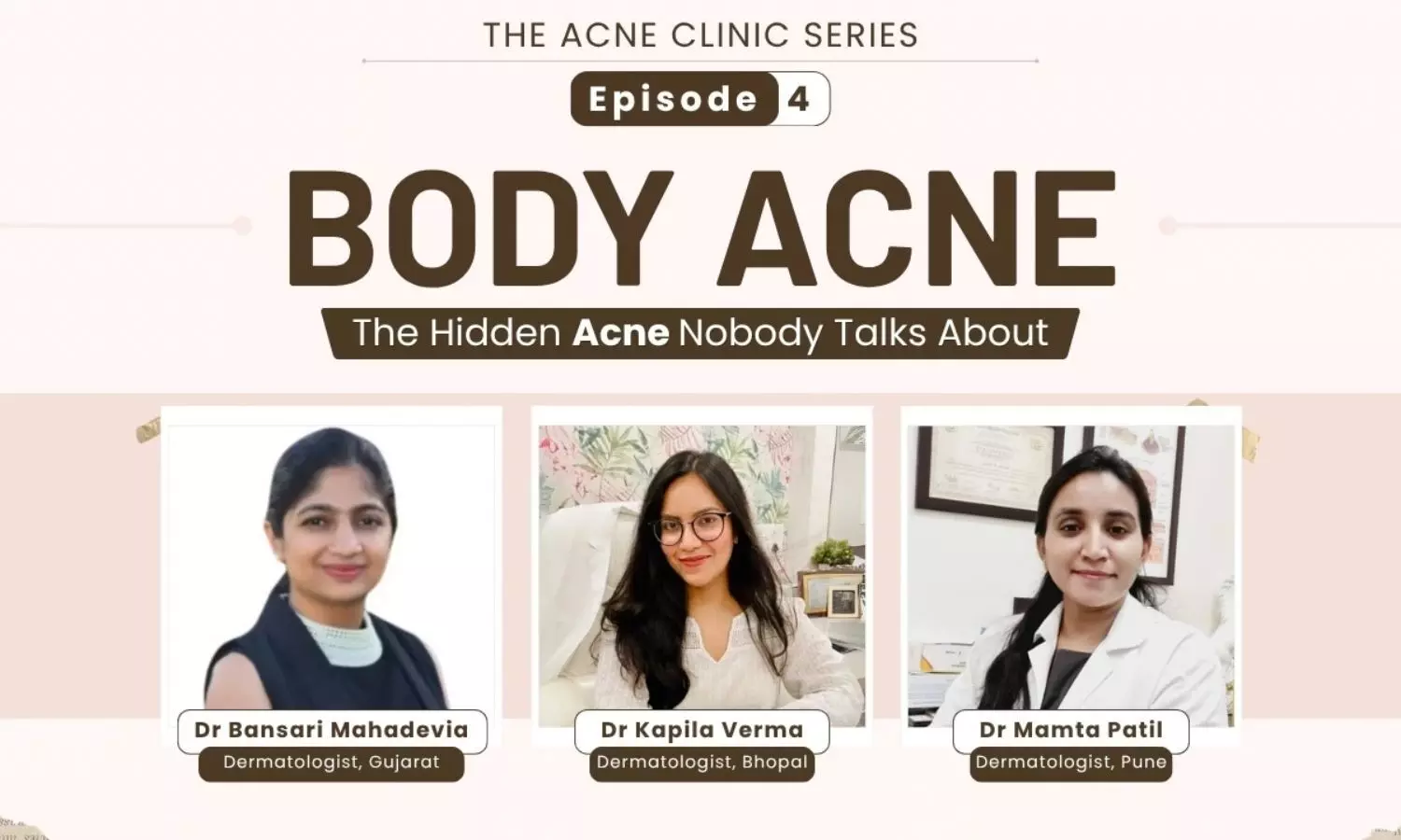 Acne Clinic Series Episode 4 - Body Acne ft Dermatologist Dr Bansari Mahadevia, Dr Kapila Verma & Dr Mamta Patil Acne Clinic Series Episode 4 - Body Acne ft Dermatologist Dr Bansari Mahadevia, Dr Kapila Verma & Dr Mamta Patil