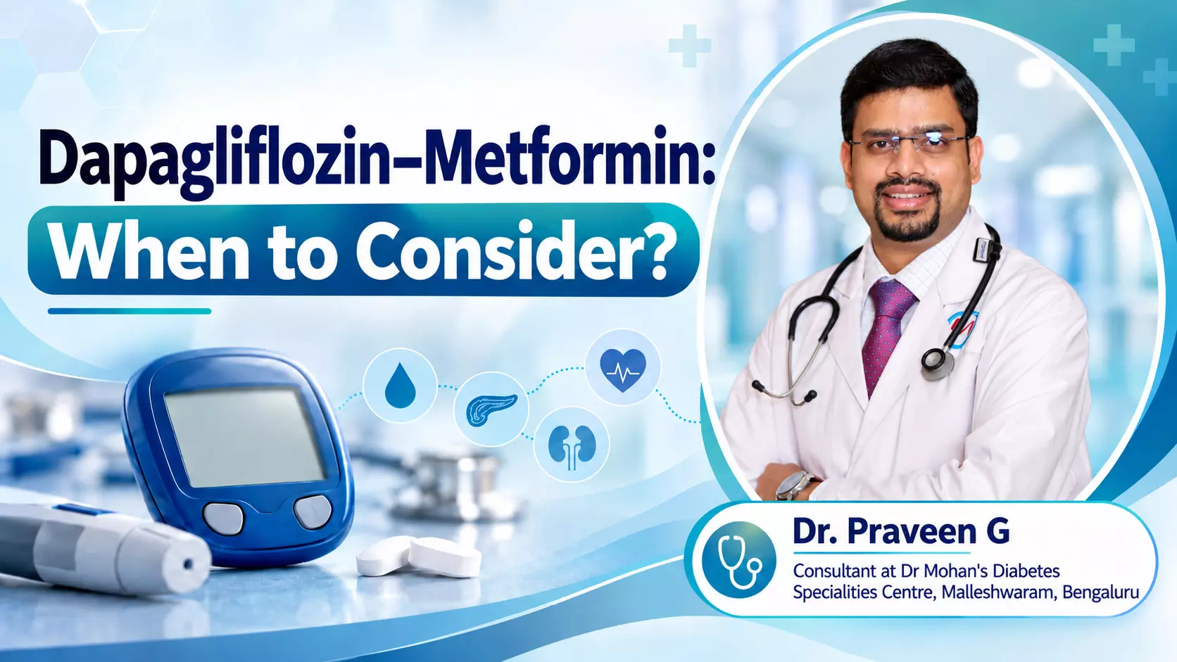 Dapagliflozin–Metformin in the Diabetes Care Continuum: When to Consider?- Dr Praveen G