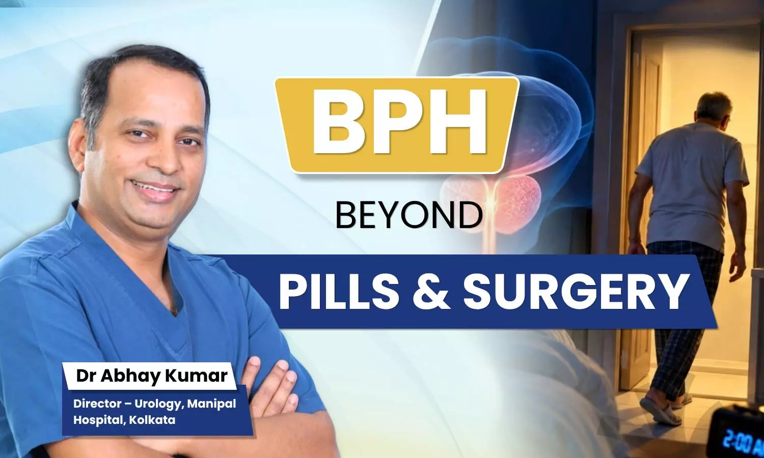 Enlarged Prostate? Exploring New Treatment Options for BPH with Urologist Dr Abhay Kumar