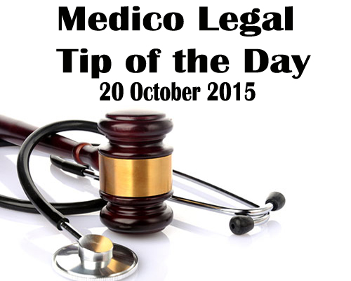 Medico-Legal Tip of the day-20th Oct 2015