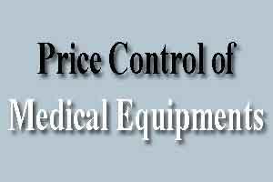 Govt mulls controlling prices of medical equipment