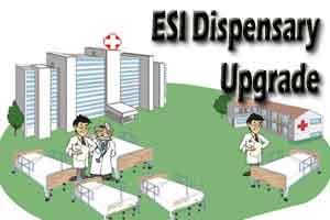 ESI dispensaries to be made 6-bed hospitals