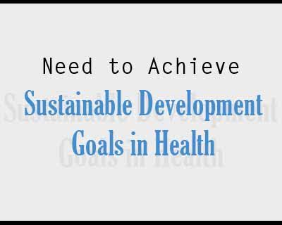 Structural, systemic changes needed to achieve SDGs in health