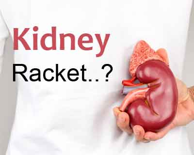 Kidney racket: Police to make arrests under the Transplantation Of Human Organs Act