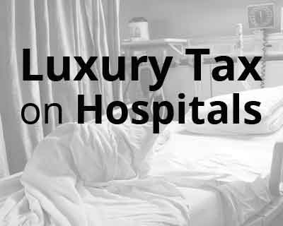 Rajasthan: Luxury Tax on Hospitals, court issues notice to state