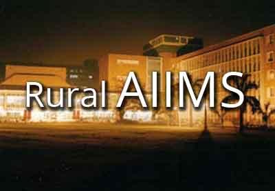 Coming up: AIIMS in rural areas