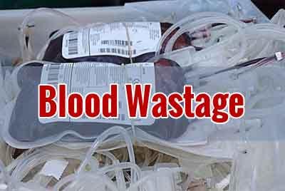 Wasting the Essence of Life: 2.8 million blood, components discarded in Last five years