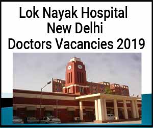 New Delhi: 60 Vacancies for SR post at Lok Nayak Hospital, Walk in Interview from tomorrow