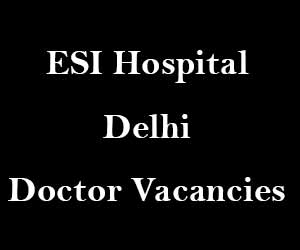 Walk in Interview: ESI Hospital Delhi releases 19 vacancies for Junior Resident post